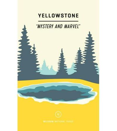 Wildsam National Parks: Wildsam Field Guides: Yellowstone: Mystery and Marvel (Paperback)