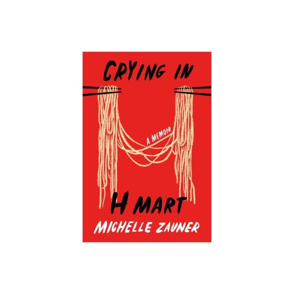 Crying in H Mart: A Memoir by Michelle Zauner