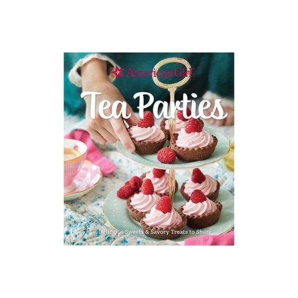 American Girl Tea Parties: Delicious Sweets & Savory Treats to Share