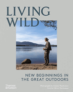 Living Wild New Beginnings in the Great Outdoors