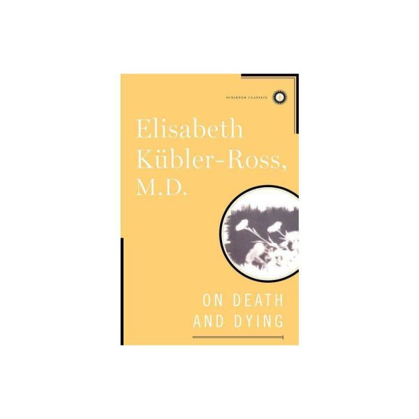 On Death and Dying - (Scribner Classics) by Elisabeth Kü̈bler-Ross (Hardcover)