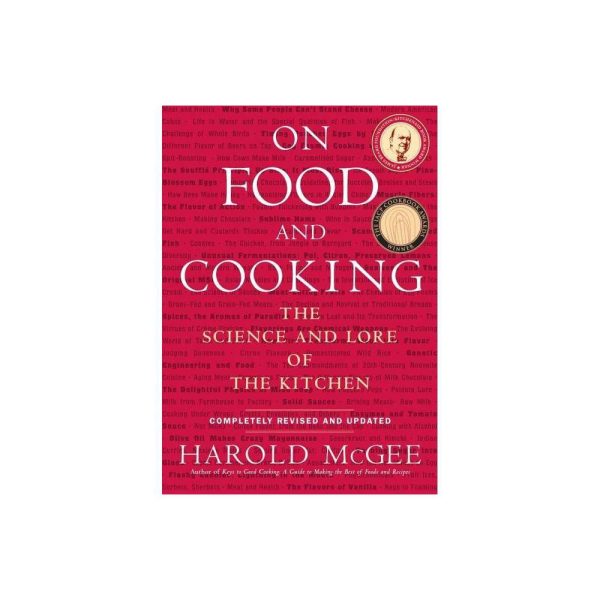 On Food and Cooking: The Science and Lore of the Kitchen by Harold McGee